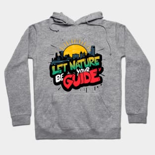 Let Nature Be Your Guide, Nature Graffiti Design Hoodie